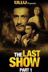 The Last Show Part 1 2021 Ullu Web Series Download Filmy4Wap